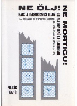 Polgár László - Ne ölj! - Harc a terrorizmus ellen (dedikált) Polgár László - Ne ölj! - Harc a terrorizmus ellen (dedikált), Budapest 2004 antikvár könyv