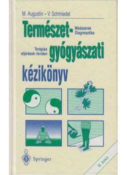 Augustin, M., Schmiedel, V. - Természetgyógyászati kézikönyv II. Augustin, M., Schmiedel, V. - Természetgyógyászati kézikönyv II., Budapest 1997 antikvár könyv