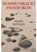 Szabó Katalin - Kommunikáció felsőfokon