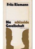 Fritz Riemann - Die schizoide Gesellschaft