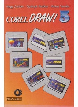 Nagy Zoltán, Spányik Balázs, Weisz Tamás - Corel Draw! 5 Nagy Zoltán, Spányik Balázs, Weisz Tamás - Corel Draw! 5, Budapest 1994 antikvár könyv