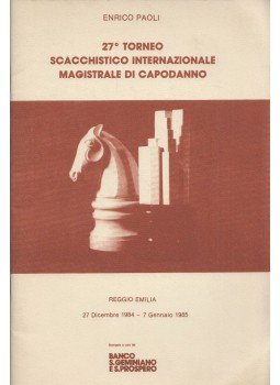 Enrico Paoli - 27. Torneo Scacchistico Internazionale Magistrale di Capodanno Enrico Paoli - 27. Torneo Scacchistico Internazionale Magistrale di Capodanno, Reggio Emilia 1985 antikvár könyv