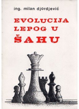 Milan Dordevic - Evolucija lepog u sahu, Beograd 1981 antikvár könyv