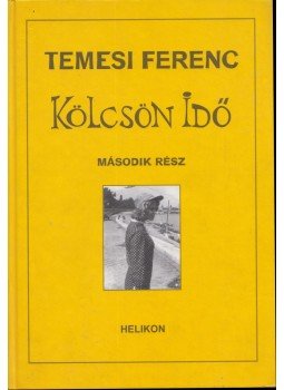 Temesi Ferenc - Kölcsön idő 2. (aláírt) Temesi Ferenc - Kölcsön idő 2. (aláírt), Budapest 2006 antikvár könyv