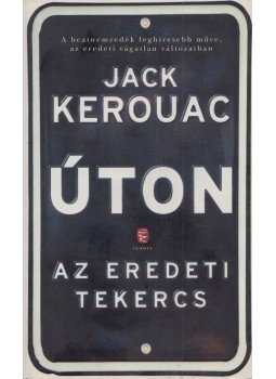 Jack Kerouac - Úton - Az eredeti tekercs Jack Kerouac - Úton - Az eredeti tekercs, Budapest 2011 antikvár könyv