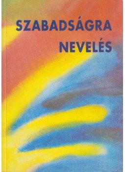 Frans Carlgren - Szabadságra nevelés Frans Carlgren - Szabadságra nevelés, Budapest 1999 antikvár könyv