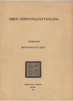 Bethlenfalvy Géza - Tibeti könyvillusztrációk Bethlenfalvy Géza - Tibeti könyvillusztrációk, Budapest 1972 antikvár könyv