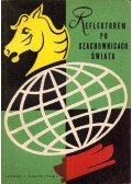 Edward Arlamowski,Wladyslaw Litmanowicz,Aleksander Szymanski - Reflektorem po szachownicach swiata