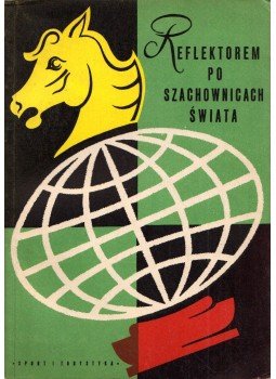 Edward Arlamowski, Wladyslaw Litmanowicz, Aleksander Szymanski - Reflektorem po szachownicach swiata, Warszawa 1957 antikvár könyv