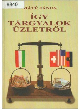 Máté János - Így tárgyalok az üzletről Máté János - Így tárgyalok az üzletről, 1995 antikvár könyv