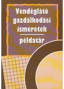Zugorné Rácz Éva - Vendéglátó gazdálkodási ismeretek - Példatár, Budapest 2004 antikvár könyv