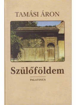 Tamási Áron - Szülőföldem Tamási Áron - Szülőföldem, Budapest 2005 antikvár könyv