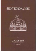 G. Nagy Ilián - Szent Korona mise