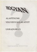 Derera Mihály,Szalay Ferenc - Hogyan alapítsunk vegyesvállalatot Ukrajnában?