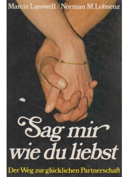 Marcia Lasswell, Lobsenz, Norman M. - Sag mir wie du liebst Marcia Lasswell, Lobsenz, Norman M. - Sag mir wie du liebst, Zürich 1982 antikvár könyv