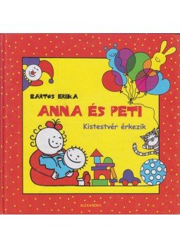Bartos Erika - Anna és Peti - Kistestvér érkezik Bartos Erika - Anna és Peti - Kistestvér érkezik, Pécs 2009 antikvár könyv