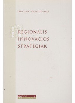 Dőry Tibor, Rechnitzer János - Regionális innovációs stratégiák, Budapest 2000 antikvár könyv
