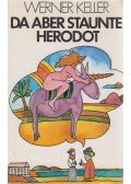 Keller, Werner - Da aber staunte Herodot