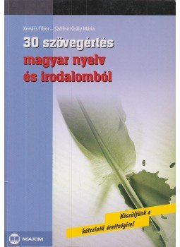 Kovács Tibor, Széllné Király Mária - 30 szövegértés magyar nyelv és irodalomból, Szeged 2007 antikvár könyv