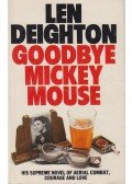 LEN DEIGHTON - Goodbye Mickey Mouse