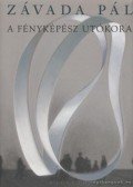 Závada Pál - A fényképész utókora