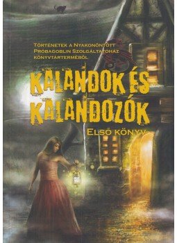 Varga Tamás József - Kalandok és kalandozók - Első könyv, Budapest 2015 antikvár könyv