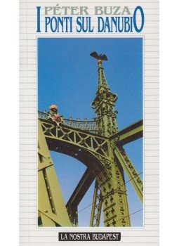 Buza Péter - I ponti sul Danubio Buza Péter - I ponti sul Danubio, Budapest 1992 antikvár könyv