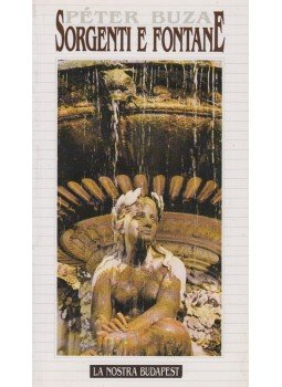 Buza Péter - Sorgenti e fontane Buza Péter - Sorgenti e fontane, Budapest 1994 antikvár könyv