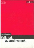 Bartosek, Karel - Vallanak az archívumok