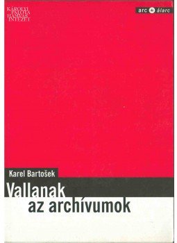 Bartosek, Karel - Vallanak az archívumok Bartosek, Karel - Vallanak az archívumok, 2003 antikvár könyv