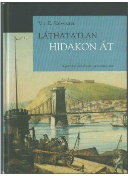 Vizi E. Szilveszter - Láthatatlan hidakon át Vizi E. Szilveszter - Láthatatlan hidakon át, Budapest 2008 antikvár könyv