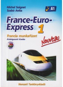 Michel Soignet , Szabó Anita - France-Euro-Express 1. - Francia munkafüzet Michel Soignet , Szabó Anita - France-Euro-Express 1. - Francia munkafüzet, Budapest 2010 antikvár könyv
