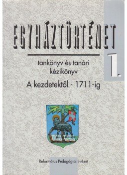 Tóth-Kása István (szerk.), Tőkéczki László - Egyháztörténet 1. - Tankönyv és tanári kézikönyv, Budapest 2010 antikvár könyv