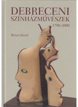 Bényei József - Debreceni színházművészek, Debrecen 2012 antikvár könyv