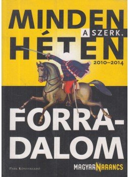 Bojtár B. Endre - Minden héten forradalom (aláírt), Budapest 2014 antikvár könyv