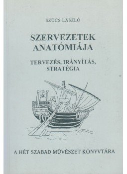 Szűcs László - Szervezetek anatómiája Szűcs László - Szervezetek anatómiája, Budapest 1997 antikvár könyv