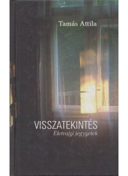 Tamás Attila - Visszatekintés Tamás Attila - Visszatekintés, Debrecen 2010 antikvár könyv