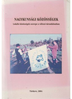 Örsi Julianna (szerk.) - Nagykunsági közösségek, Túrkeve 2004 antikvár könyv