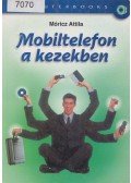 Móricz Attila - Mobiltelefon a kezekben