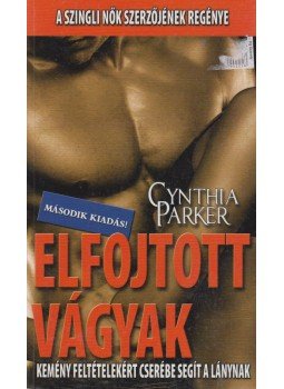 Cynthia Parker - Elfojtott vágyak Cynthia Parker - Elfojtott vágyak, 2007 antikvár könyv
