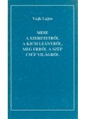 Vajk Lajos - Mese a szeretetről, a kicsi leányról, meg erről a szép csúf világról (Aláírt)