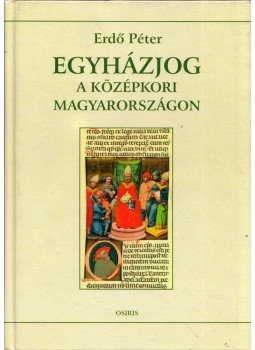 Erdő Péter - Egyházjog a középkori Magyarországon Erdő Péter - Egyházjog a középkori Magyarországon, Budapest 2001 antikvár könyv