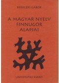 Bereczki Gábor - A magyar nyelv finnugor alapjai