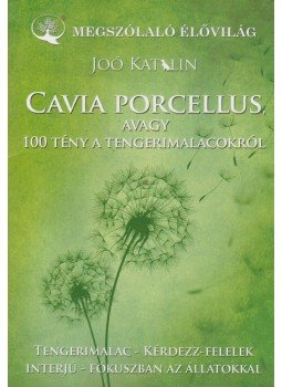 Joó Katalin - Cavia Porcellus, avagy 100 tény a tengerimalacoktól Joó Katalin - Cavia Porcellus, avagy 100 tény a tengerimalacoktól, 2017 antikvár könyv