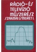 Mező Béla,Varsányi János - Rádió- és televízió műszerész szakmai ismeret I.
