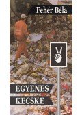 Fehér Béla - Egyenes Kecske (dedikált)