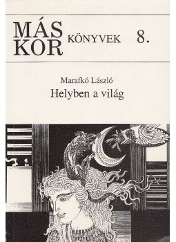 Marafkó László - Helyben a világ (dedikált) Marafkó László - Helyben a világ (dedikált), Kaposvár 1994 antikvár könyv