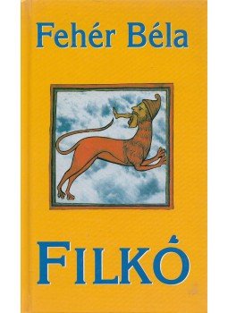 Fehér Béla - Filkó Fehér Béla - Filkó, Budapest 2000 antikvár könyv