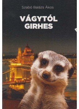 Szabó Balázs Ákos - Vágytól girhes (dedikált), Budapest 2018 antikvár könyv