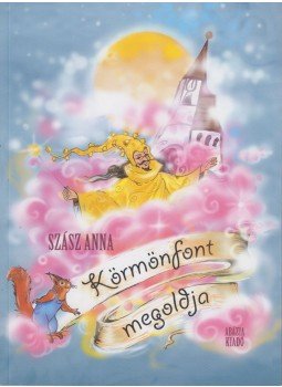 SZÁSZ ANNA - Körmönfont megoldja (dedikált) SZÁSZ ANNA - Körmönfont megoldja (dedikált), Százhalombatta 2013 antikvár könyv
